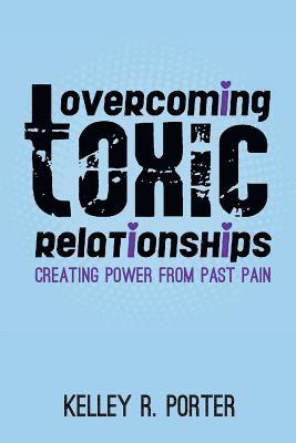 Overcoming Toxic Relationships 1
