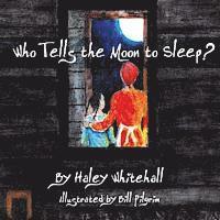 Who Tells the Moon to Sleep? 1