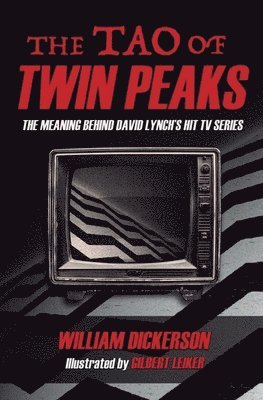 bokomslag The Tao of Twin Peaks: The Meaning Behind David Lynch's Hit TV Series