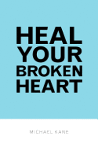 Michael Kane - Heal Your Broken Heart, Häftad