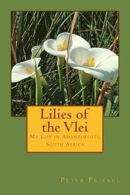 Lilies of the Vlei: My Life in Amanzimtoti, South Africa 1