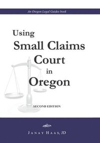 bokomslag Using Small Claims Court in Oregon, Second Edition: An Oregon Legal Guides Book