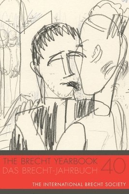 bokomslag The Brecht Yearbook / Das Brecht-Jahrbuch 40
