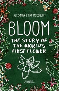 bokomslag Bloom: The Story of the World's First Flower