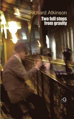Richard Atkinson - Two Full Stops from Gravity, Häftad