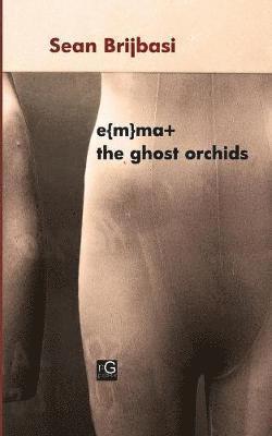 e{m}ma+ the ghost orchids 1