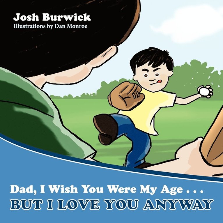 Dad, I Wish You Were My Age, But I Love You Anyway 1