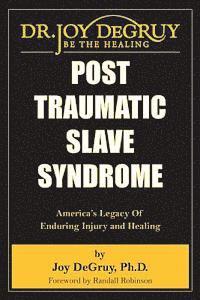 bokomslag Post Traumatic Slave Syndrome: America's Legacy of Enduring Injury and Healing
