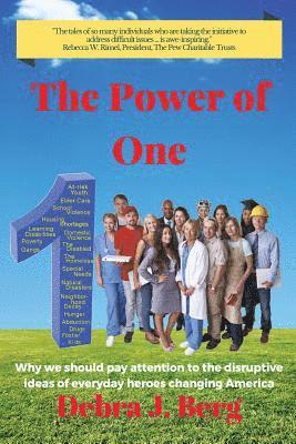 The Power of One: Why we should pay attention to the disruptive ideas of everyday heroes changing America 1