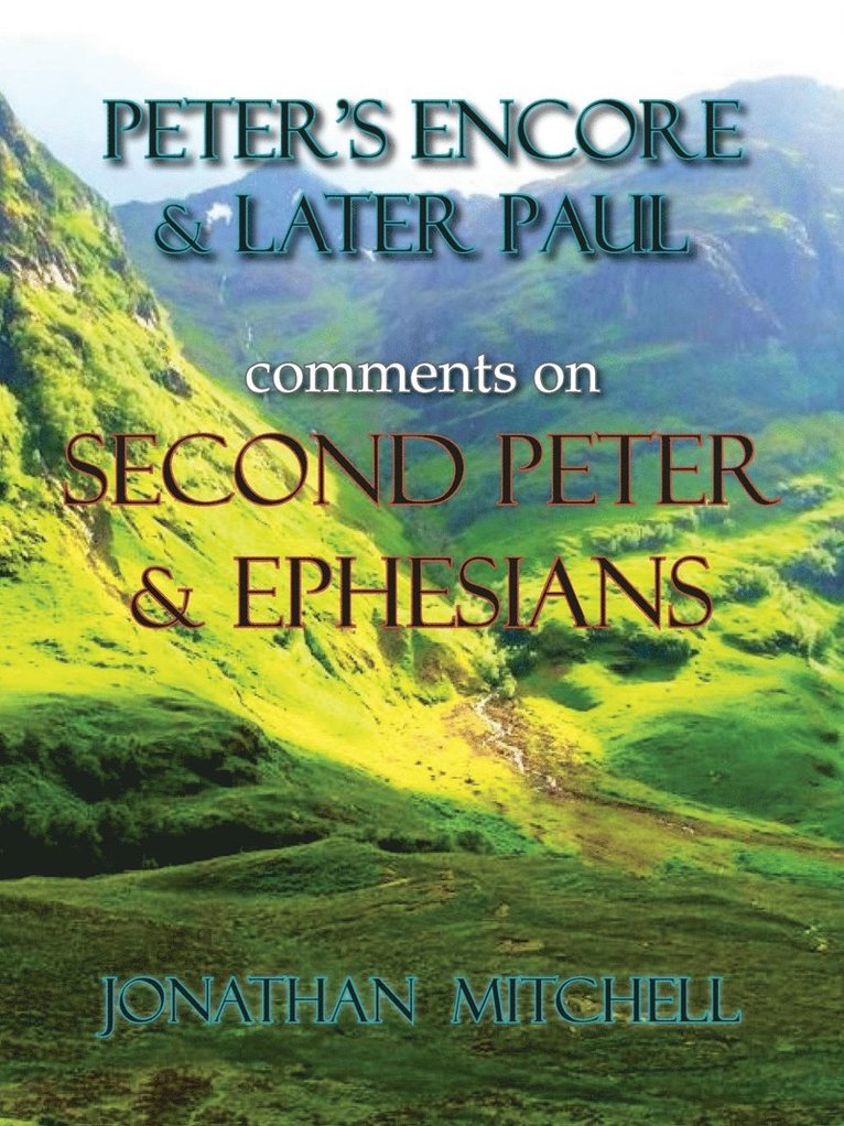 Peter's Encore & Later Paul, comments on Second Peter & Ephesians 1