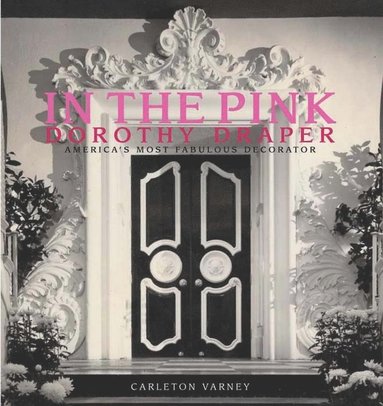 bokomslag In the Pink: Dorothy Draper America's Most Fabulous Decorator