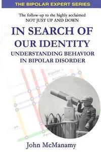 bokomslag In Search of Our Identity: Understanding Behavior In Bipolar Disorder