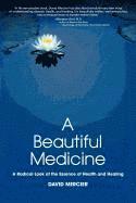 bokomslag A Beautiful Medicine - A Radical Look at the Essence of Health and Healing