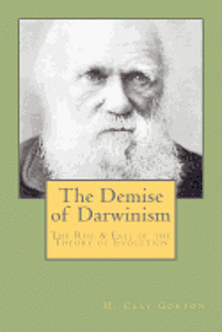 bokomslag The Demise of Darwinism: The Rise & Fall of the Theory of Evolution