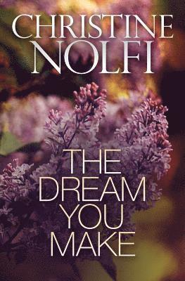 Christine Nolfi - The Dream You Make, Häftad