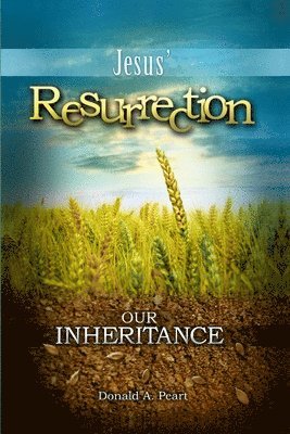 Jesus' Resurrection, Our Inheritance 1