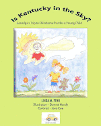 Is Kentucky in the Sky?: Grandpa's Trip to Oklahoma Puzzles a Young Child