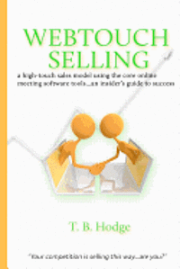 bokomslag Webtouch Selling: a high-touch sales model using the core online meeting software tools...an insider's guide to success