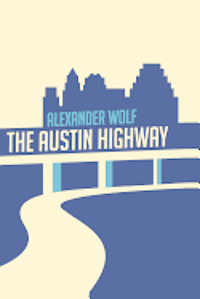 Alexander Wolf - The Austin Highway, Häftad