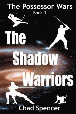 Chad Spencer - The Shadow Warriors: The Possessor Wars: Book 3, Häftad