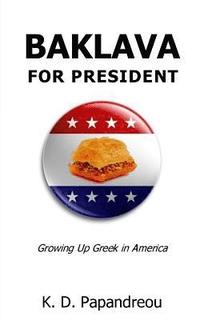 bokomslag Baklava for President: Growing Up Greek in America