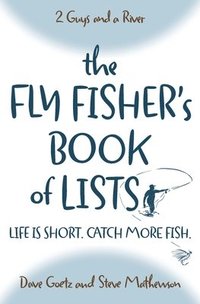 bokomslag The Fly Fisher's Book of Lists: Life is short. Catch more fish.