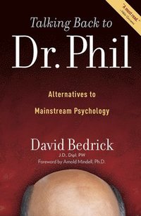bokomslag Talking Back to Dr. Phil: Alternatives to Mainstream Psychology