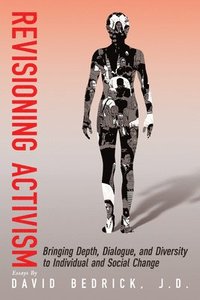 bokomslag Revisioning Activism: Bringing Depth, Dialogue, and Diversity to Individual and Social Change