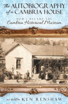 The Autobiography of a Cambria House 1