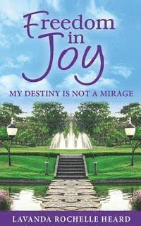 bokomslag Freedom in Joy, My Destiny Is Not a Mirage