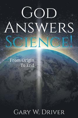 God Answers Science: From Origin to End 1