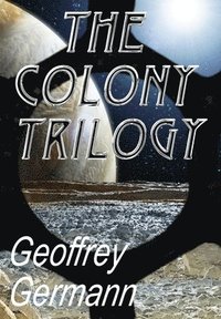 bokomslag The Colony Trilogy
