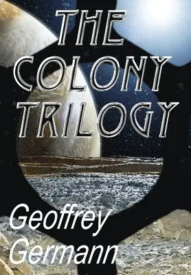 Geoffrey Germann - The Colony Trilogy, Inbunden. Tillgänglighet: Lägg i varukorg