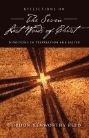 Gordon Kenworthy Reed - Reflections on the Seven Last Words of Christ, Häftad