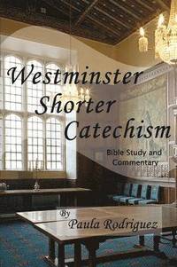 bokomslag Westminster Shorter Catechism Bible Study and Commentary