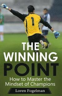 bokomslag The Winning Point: How to Master the Mindset of Champions