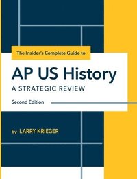 bokomslag The Insider's Complete Guide to AP US History: A Strategic Review