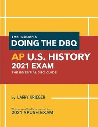 bokomslag The Insider's Doing the DBQ AP U.S. History 2021 Exam: The Essential DBQ Guide