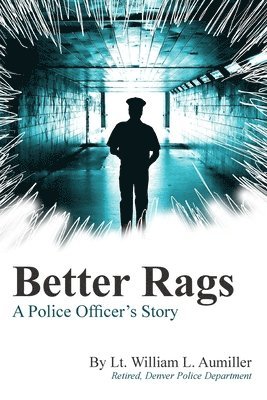 bokomslag Better Rags: A Police Officer's Story