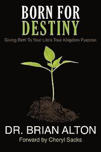 bokomslag Born For Destiny: Giving Birth To Your Life's True Kingdom Purpose