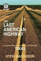 Stew Magnuson - The Last American Highway: A Journey Through Time Down U.S. Route 83 in Texas, Häftad