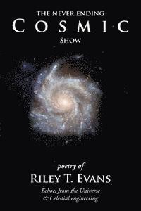 Riley T. Evans, Riley T Evans - The Never Ending Cosmic Show, Häftad