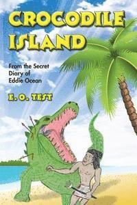 bokomslag Crocodile Island: From the Secret Diary of Eddie Ocean