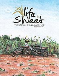 bokomslag Life Is Sweet: The Story of a Sugarcane Field