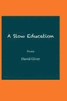 David Giver - A Slow Education: Poems, Häftad