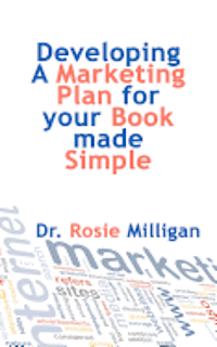 Phd Rosie Milligan - Developing a Marketing Plan for Your Book Made Simple, Häftad