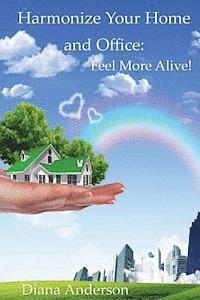 bokomslag Harmonize your Home and Office: : Feel More Alive!