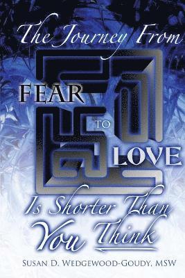 Journey from Fear to Love is Shorter Than YOU Think 1