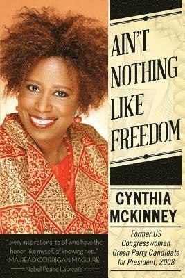 Cynthia McKinney, Cynthia Mckinney - Ailn't Nothing Like Freedom, Häftad