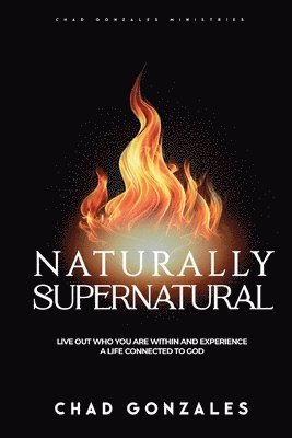 Chad Gonzales - Naturally Supernatural, Häftad